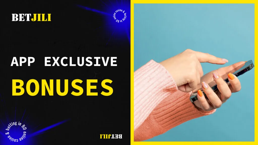 Exclusive BetJili bonuses available on the mobile app